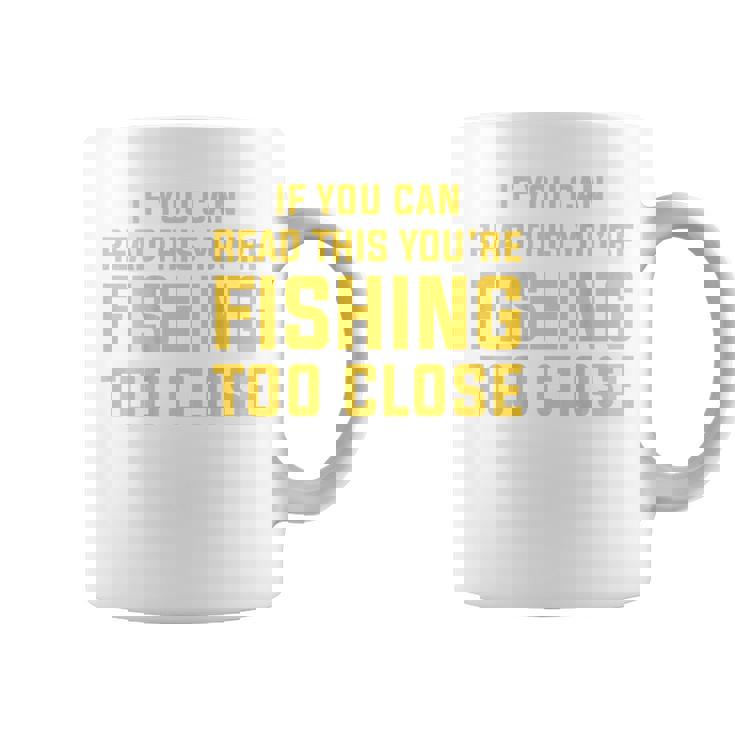 背面には「If You Can Read This You're Fishing Too Close コーヒーマグ