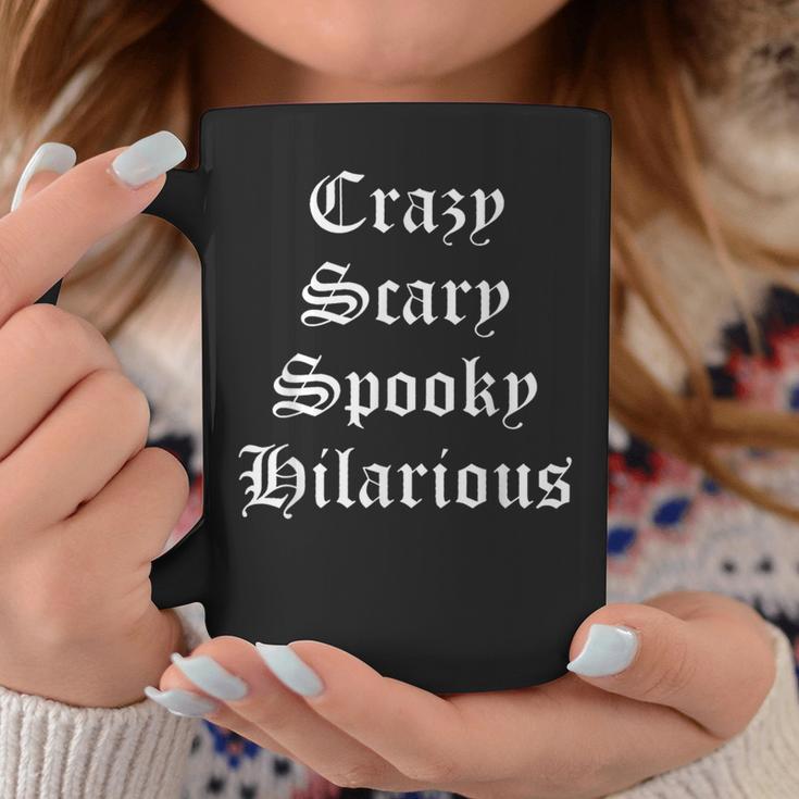 Crazy Scary Spooky Hilarious Coffee Mug Unique Gifts Crazy Scary Spooky Hilarious Coffee Mug Unique Gifts