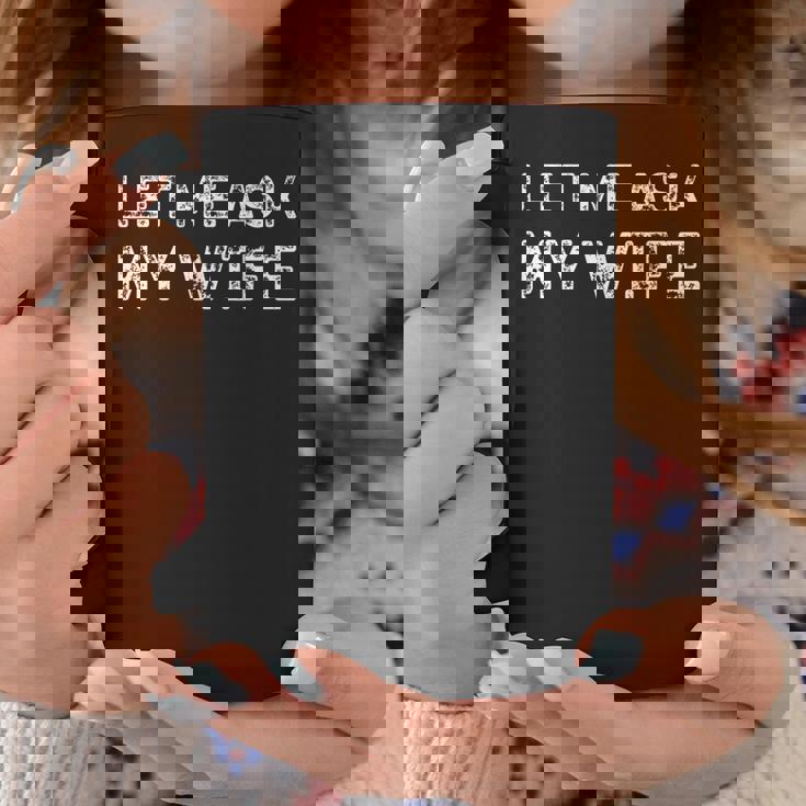 Let Me Ask My Wife ay Husband Life ユーモア コーヒーマグ 面白い贈り物