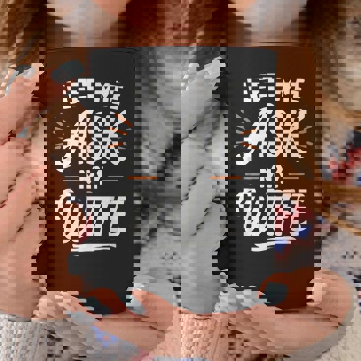 Let Me Ask My WifeSheaid No バックフロント 面白い コーヒーマグ 面白い贈り物