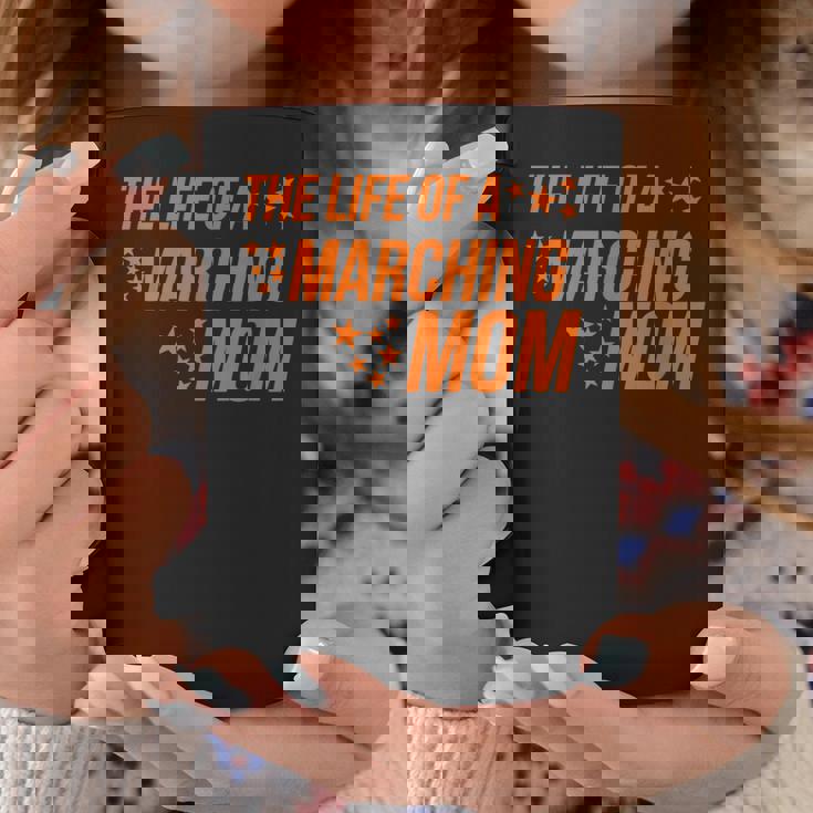 Life Of a Marching Mom Band Parent Support Competition Coffee Mug Unique Gifts