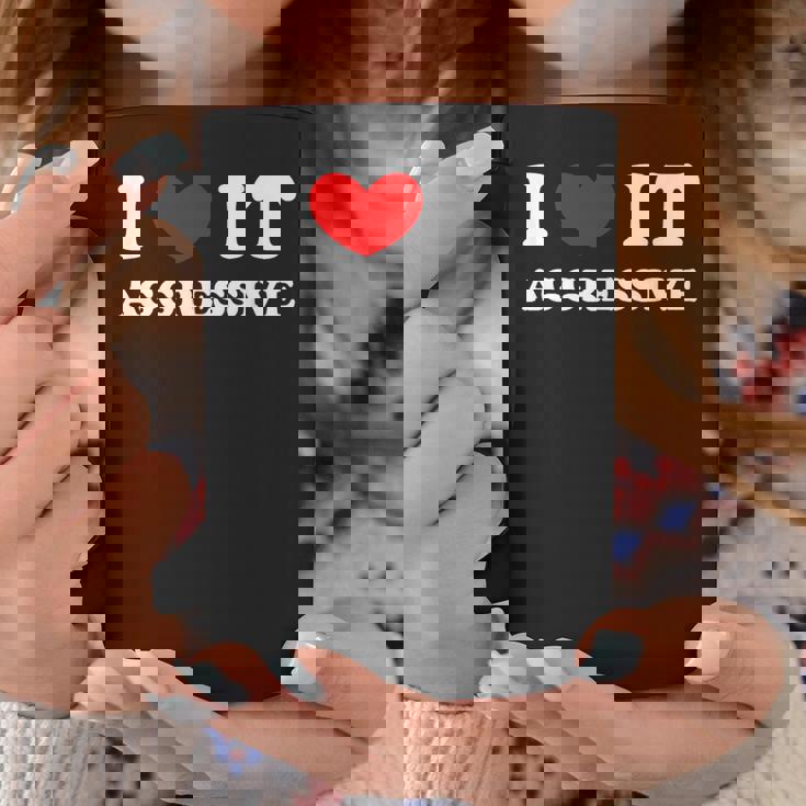 I Love It Aggressive 私はそれが攻撃的であるのが大好きです コーヒーマグ 面白い贈り物