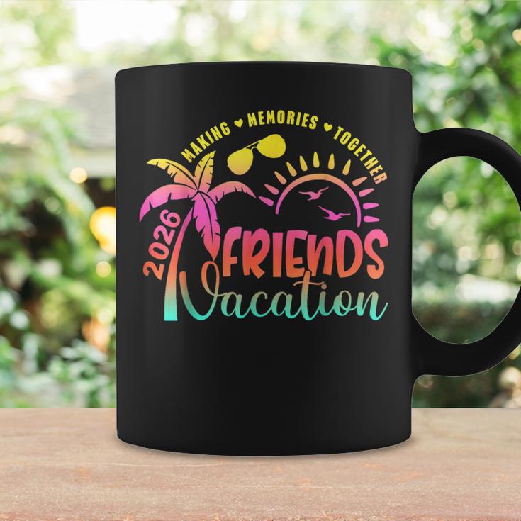 Friends Vacation 2026 Making Memories Together Girls Trip Coffee Mug Gifts ideas