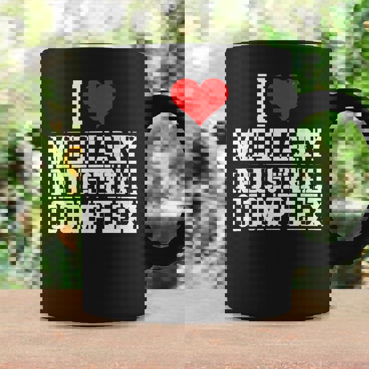 I Love Military Industrial Complex Coffee Mug Gifts ideas