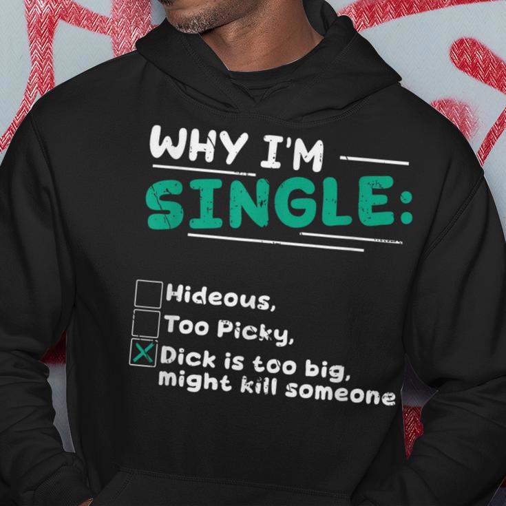 Pourquoi Jeuis Célibataire Hideux Trop Difficile Dick Est Trop Gros Tuer Quelqu'un Sweat à capuche Cadeaux drôles