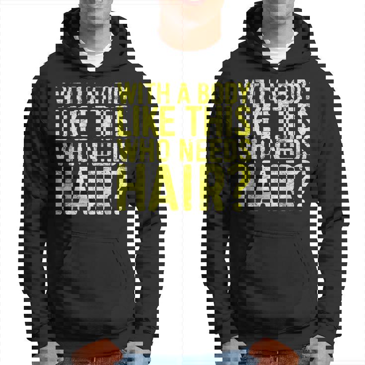 Concritta With A Body Like This Who Needs Hair Felpa con cappuccio