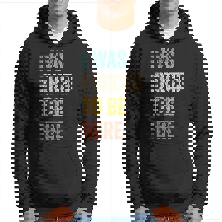 Fui Forzado A Estar Aquí Chistes Divertidosarcástico Sudadera