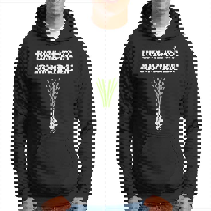Humour Poireau Légume Touche Pas À Mon Poireau Sweat à capuche