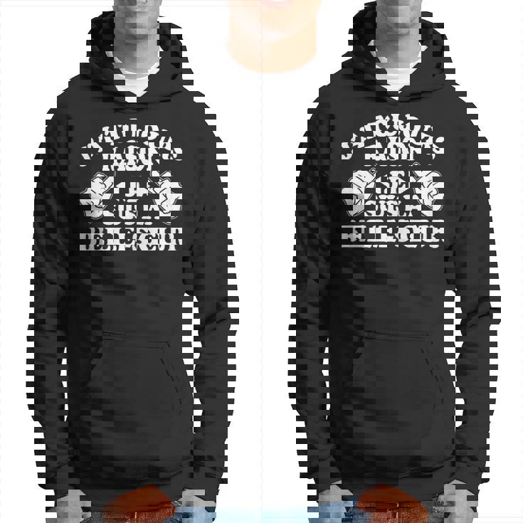 J'ai Toujours Raison Jeuis La Belle-Sœur Sweat à capuche