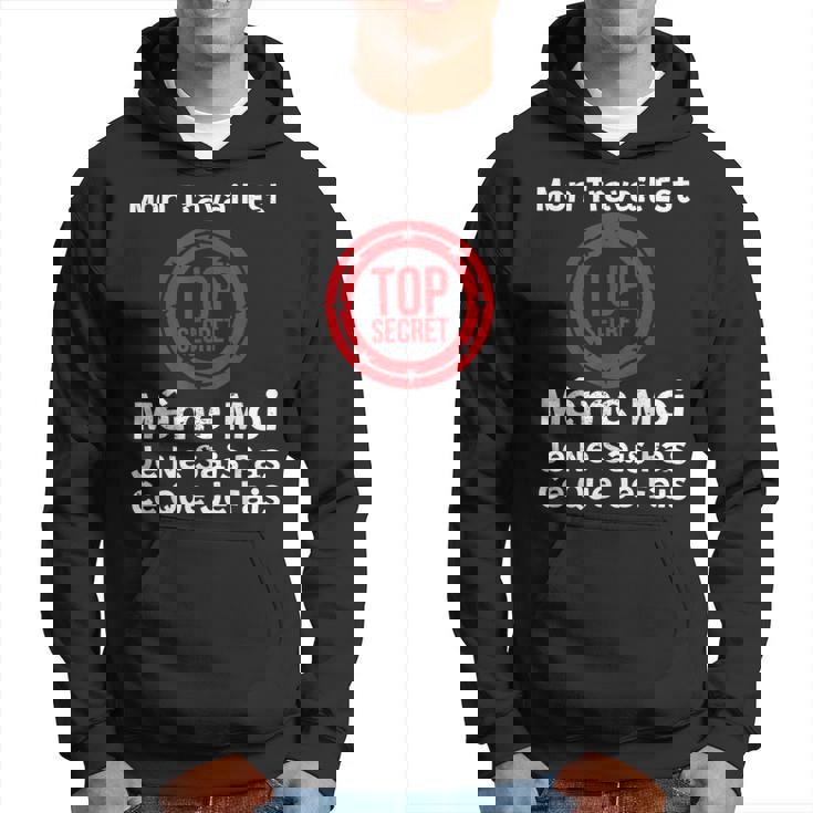 Mon Travail Est Topecret Humour Nouvel Emploi Collègue Sweat à capuche