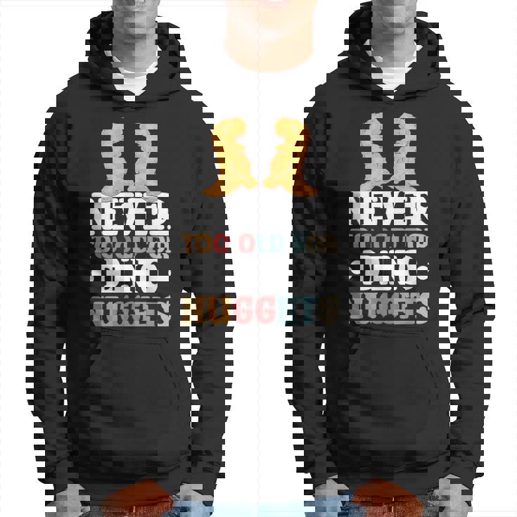 Never Too Old For Dino Nuggets Sweat à capuche