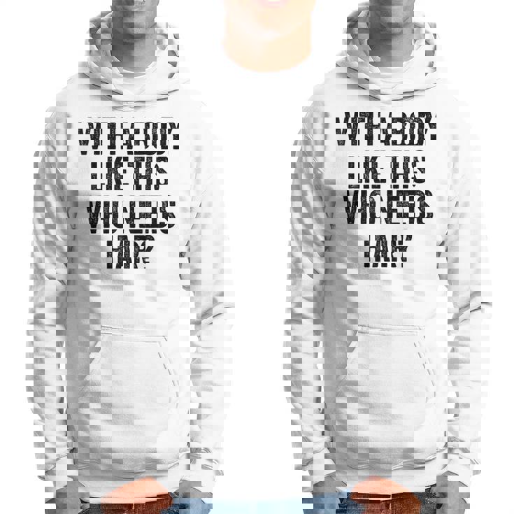 Uomo With A Body Like This Who Needs Hair Balding Dad Bod Felpa con cappuccio