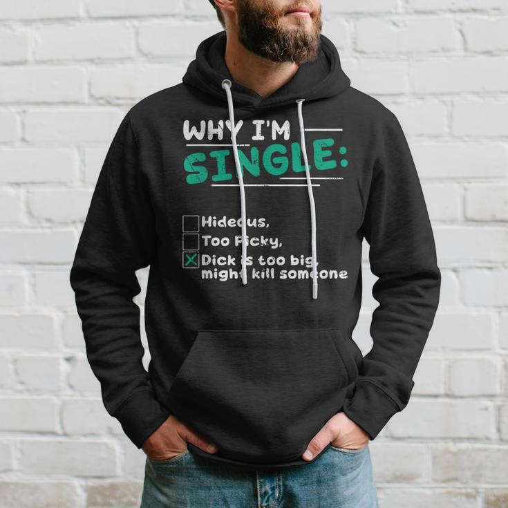 Pourquoi Jeuis Célibataire Hideux Trop Difficile Dick Est Trop Gros Tuer Quelqu'un Sweat à capuche Cadeaux pour lui