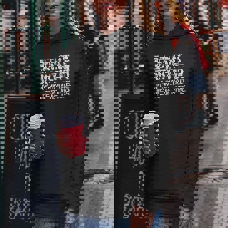 Dance Brother My Mom Made Me Be Here Dance Comp Bro Women Hoodie Unique Gifts