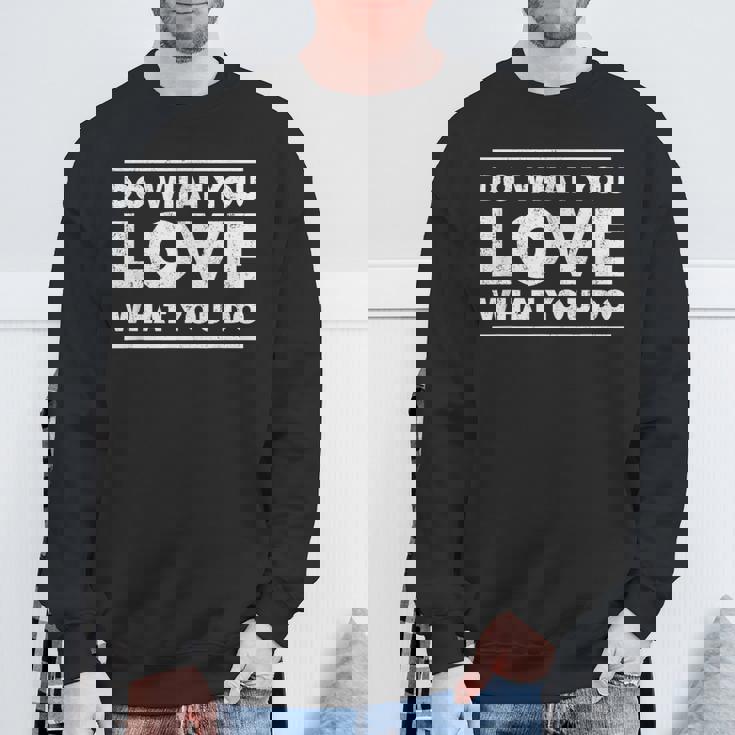 Do What You Love What You Do インスピレーショナルな職業 スウェットシャツ 高齢者への贈り物