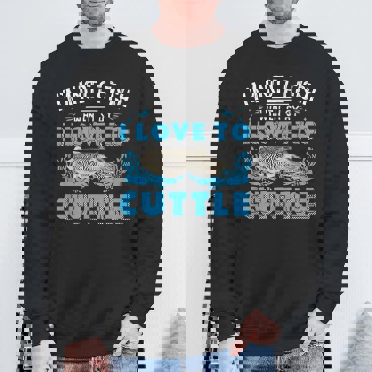 I'm Not A Fish When Iay I Love To Cuttlefish スウェットシャツ 高齢者への贈り物