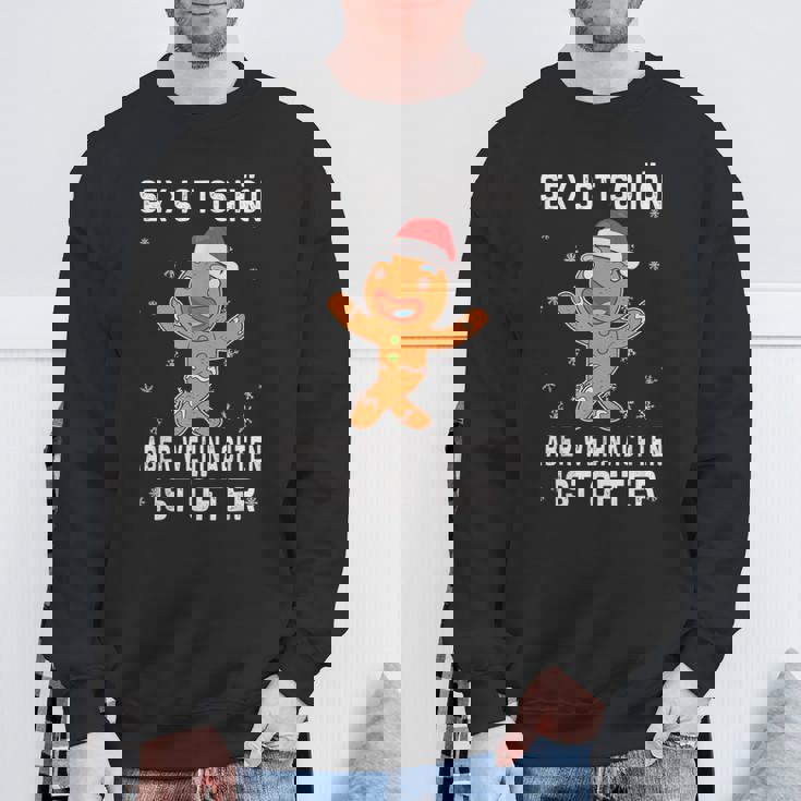 Sex Istchön Aber Weihnachten Is Öfter Lebkuchen Christmas Sweatshirt Geschenke für alte Männer