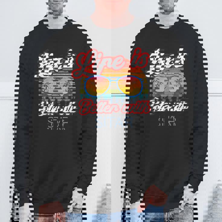 Sitar Players Saying 'Life Is Better With Sitar' Sweatshirt Unisex Gifts for Old Men Sitar Players Saying 'Life Is Better With Sitar' Sweatshirt Unisex Gifts for Old Men