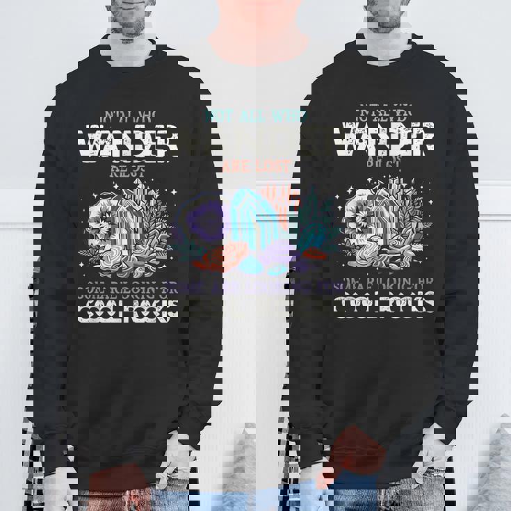 Wander Are Lostome Looking For Rocks Geologist スウェットシャツ 高齢者への贈り物