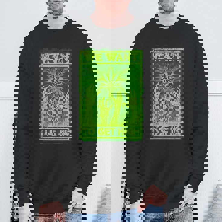 We Want To Get High マリファナウィードリーフシャツ スウェットシャツ 高齢者への贈り物