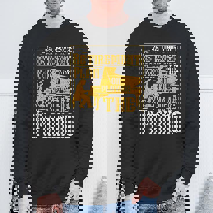 Yes I Do Have A Retirement Plan I Plan The Piano スウェットシャツ 高齢者への贈り物