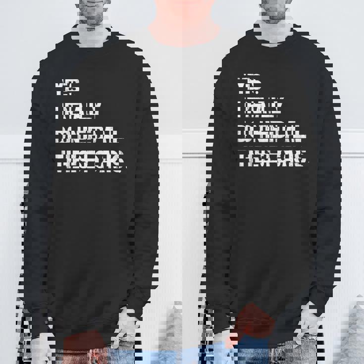 Yes I Really Do Need All These Cars 面白い車 スウェットシャツ 高齢者への贈り物