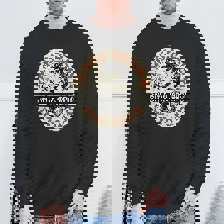 ジェームス・ブラウン・ファン・クラブ・ドント・ビー・ア・ドロップアウト スウェットシャツ 高齢者への贈り物