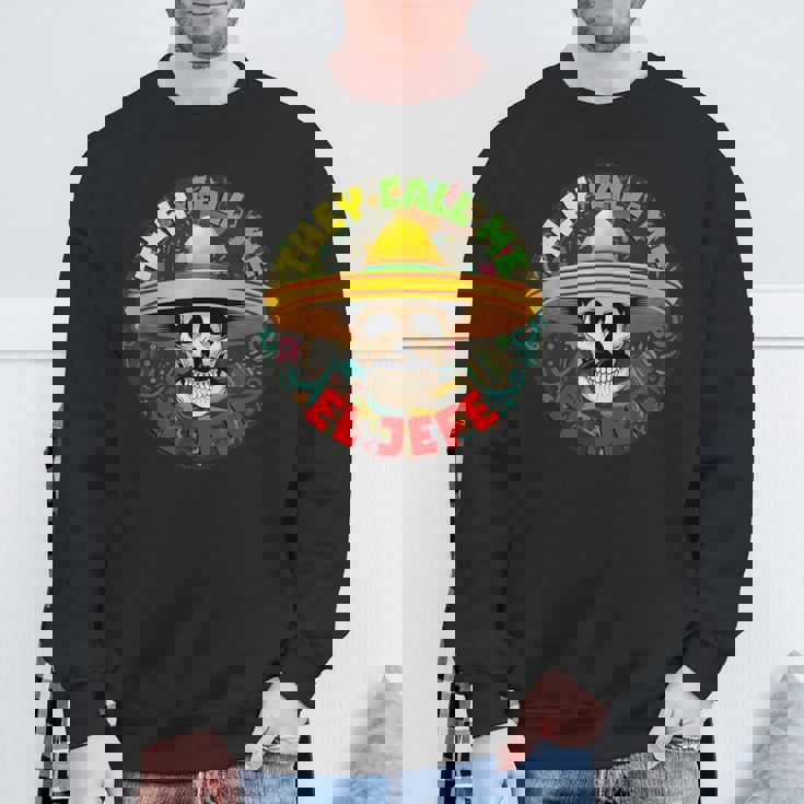 彼らは私をエルジェフェファニースケルトンメキシカンカラベラと呼んでいます スウェットシャツ 高齢者への贈り物