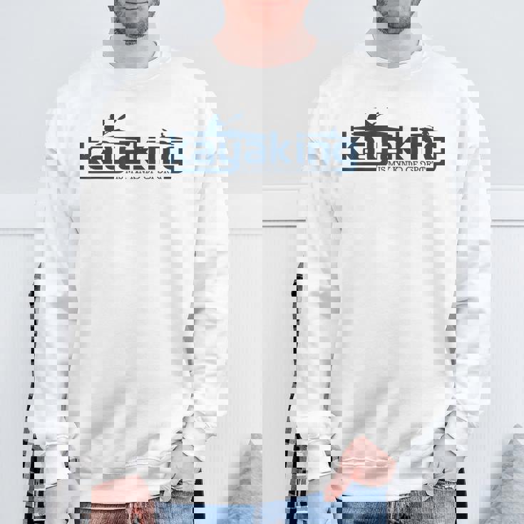 カヤックは俺のスポーツだよカヤックはカヤック スウェットシャツ 高齢者への贈り物