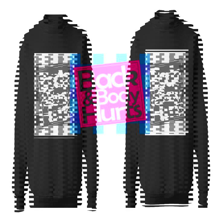 Back & Body Hurts シャツ 面白いギフト 背中とボディ スウェットシャツ