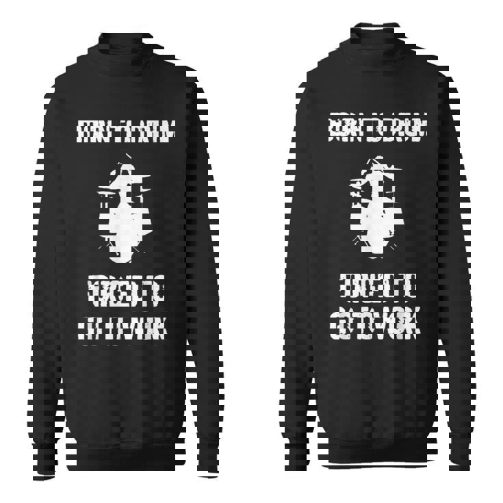 Born To Drum Forced To Work Kit Batterie Humoristique Sweater e