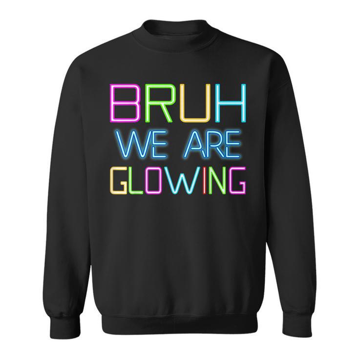 Bruh We Are Glowing In My Glowing Era Group Team Tie Die Sweatshirt
