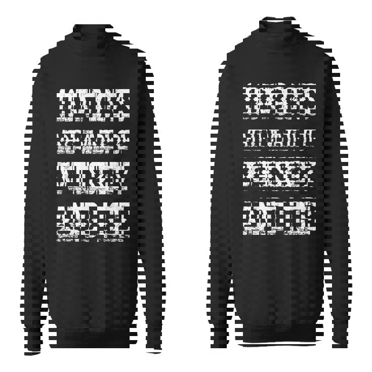 Cowboys Are Made Of Whiskey And Ice Western Texas Urban Sweatshirt Unisex Cowboys Are Made Of Whiskey And Ice Western Texas Urban Sweatshirt Unisex