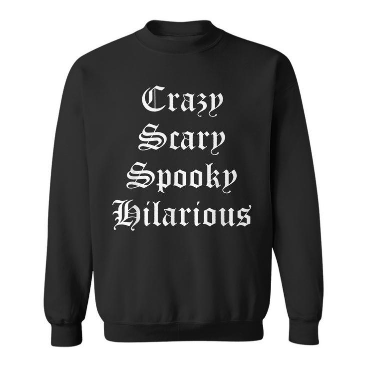 Crazy Scary Spooky Hilarious Sweatshirt