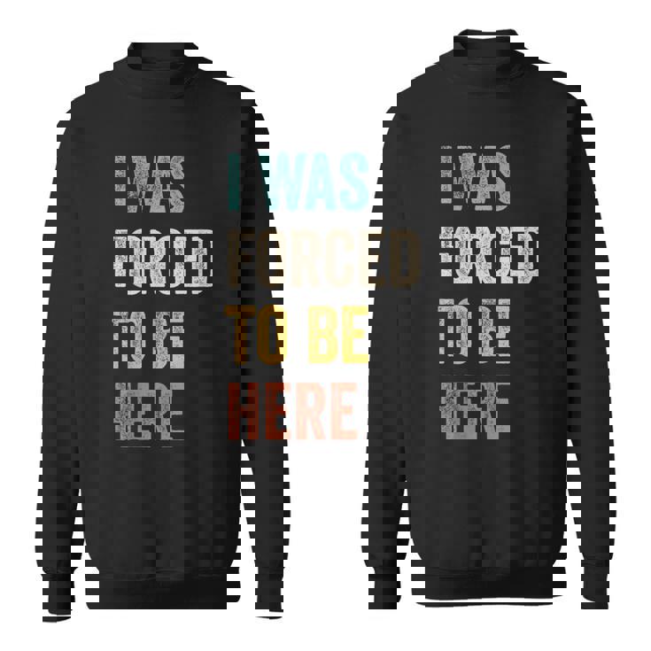 Fui Forzado A Estar Aquí Chistes Divertidosarcástico Camisa de entrenamiento