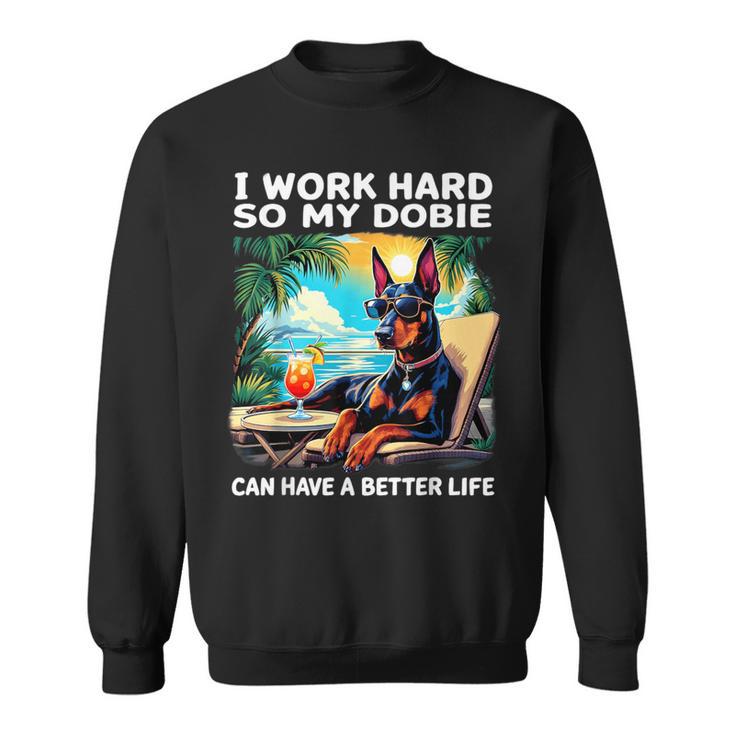 Doberman I Work Hard Doberman Lover Sweatshirt Doberman I Work Hard Doberman Lover Sweatshirt
