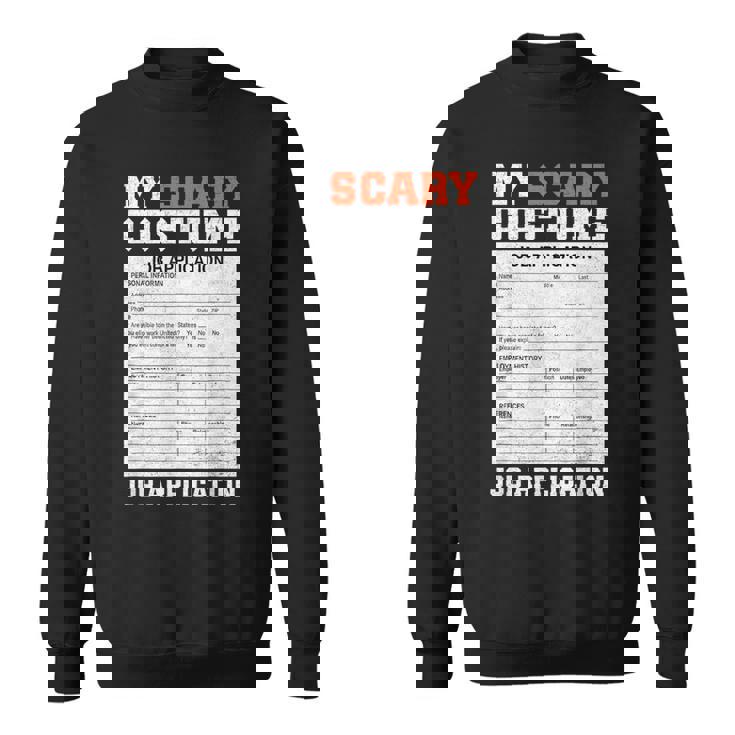 My Scary Costume Job Application Employment Costumes Sweatshirt