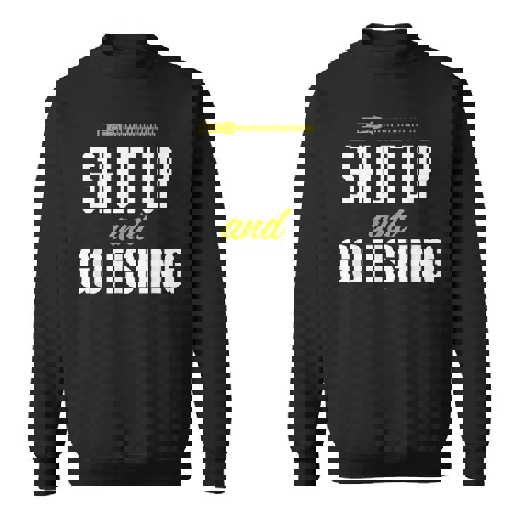 hut Up And Go Fishing Fisher Lover Fish Fishing スウェットシャツ