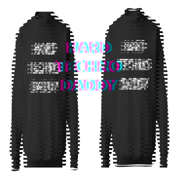 Hard Techno Daddy Edm Electro Music Festival Dad Father Rave スウェットシャツ