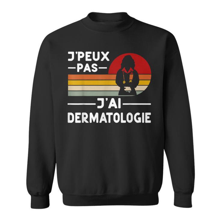 Je Peux Pas J'ai Dermatologie Humour Dermatologue Cadeau Sweater e