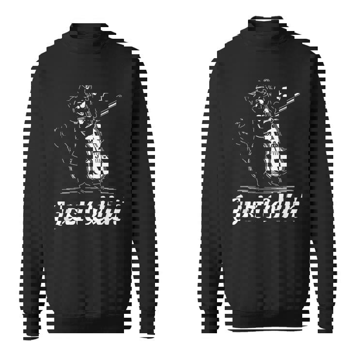 Just Cellin チェロ奏者 猫の音楽家 チェロを演奏 チェロ奏者 スウェットシャツ