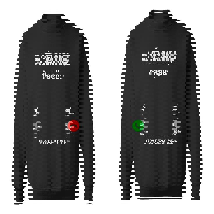 La Céramique M'appelle Cadeau Humour Céramiste Sweater e