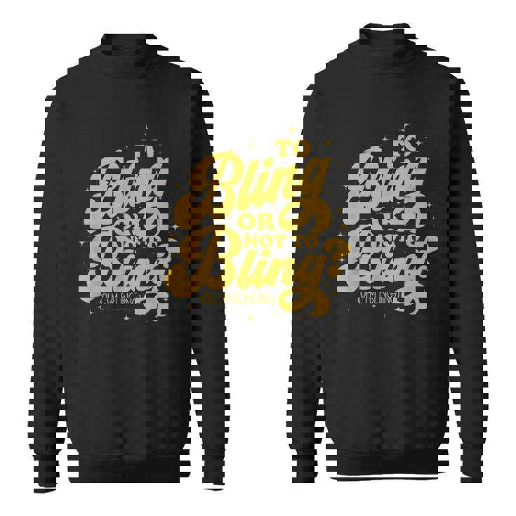 Les Amateurs De Bling Bling Bling-Bling Ou Pas Oh Jeuis Drôle Sweater e