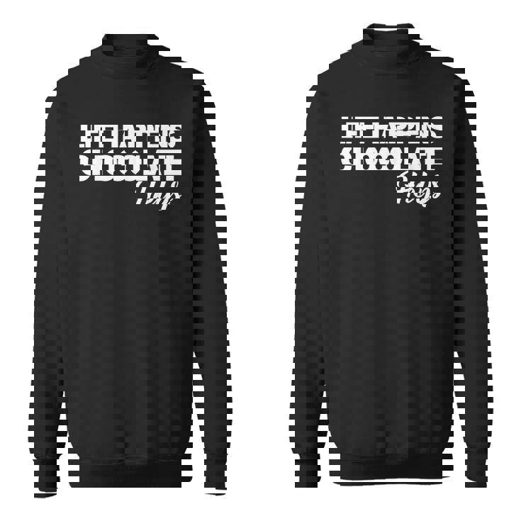 Life Happens チョコレートヘルプ スウェットシャツ