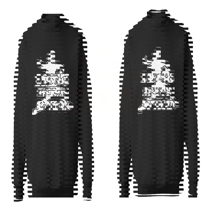 Losing Isn't An Option 長袖tシャツ スウェットシャツ