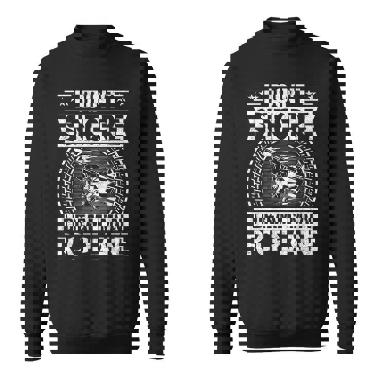 Model Plane Aircraft Don't Snore I Dream I'm An RC Plane Sweatshirt Unisex