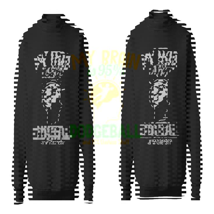 My Brain Is 95 ドッジボール プリズンボール チームゲーム ドッジボール スウェットシャツ