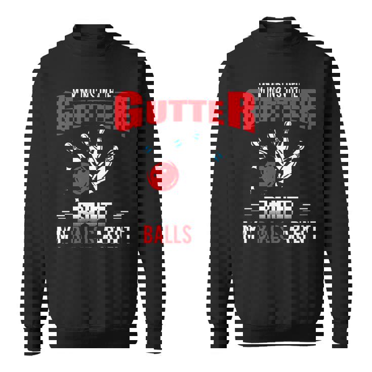 My Mind's In Gutter But Balls Arnot Cool ボーリング 長袖tシャツ スウェットシャツ