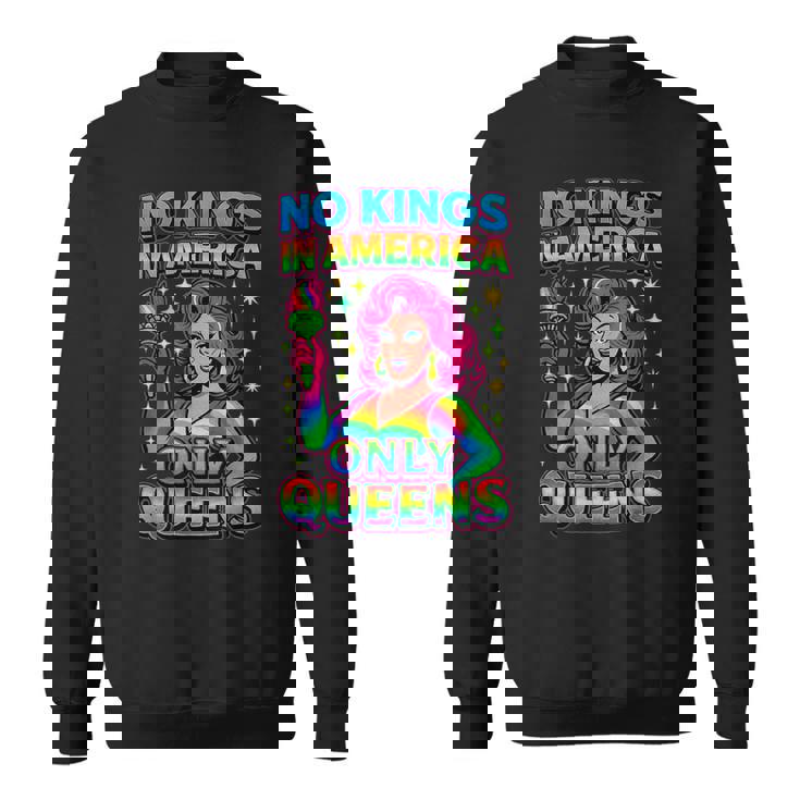 No Kings In America Only Queens Queer Ally Gay Pride Sweatshirt