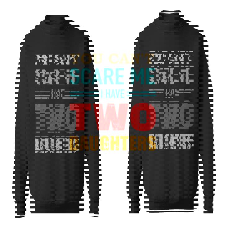 Non Puoipaventarmi Ho Due 2 Figlie Un Regalo Per Il Papà Felpa